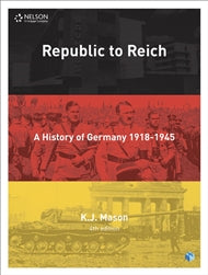Republic to Reich: A History of Germany Student Book with 4 Access Codes 9780170410106