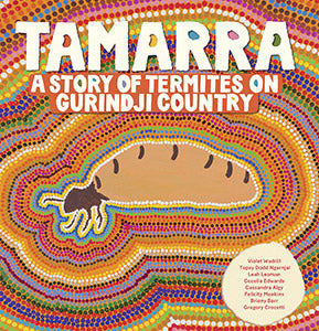 Tamarra: A Story of Termites on Gurindji Country 9781741178302