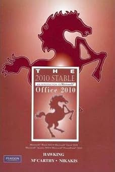 The 2010 Stable: An Introduction to Microsoft® Office 2010