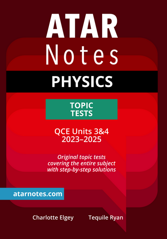 ATAR Notes QCE Physics 3&4 Topic Tests (2023-2025) 9781922818782