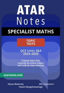 ATAR Notes QCE Specialist Maths 3&4 Topic Tests (2023-2025) 9781922818799