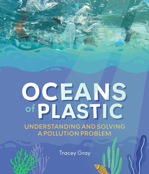 Oceans of Plastic: Understanding and Solving a Pollution Problem 9781486312573