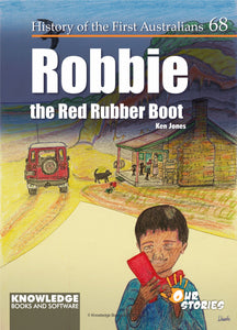 Robbie the Red Rubber Boot - History of the First Australians #68 9781922370891