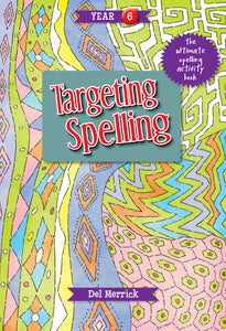 Targeting Spelling Activity Book Year 6 9781925490244